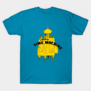 I Need a Time Machine T-Shirt